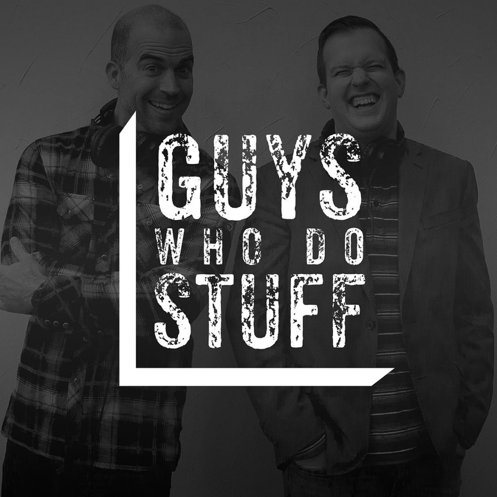 Guys Who Do Stuff Podcast