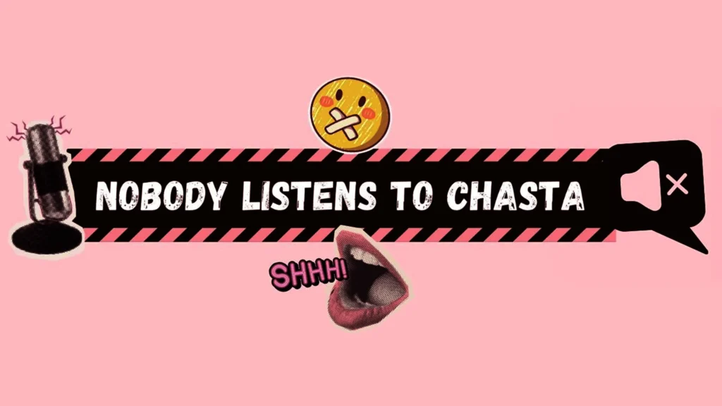 Nobody Listens to Chasta
