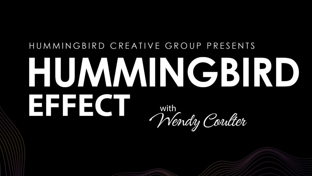 The Hummingbird Effect with Wendy Coulter